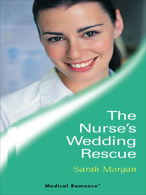 Title details for The Nurse's Wedding Rescue by Sarah Morgan - Available